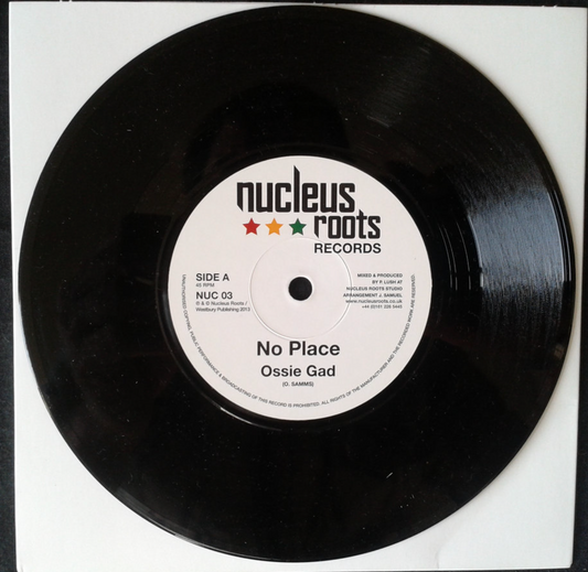 7" Inch Nucleus Roots & Ossie Gad - No Place