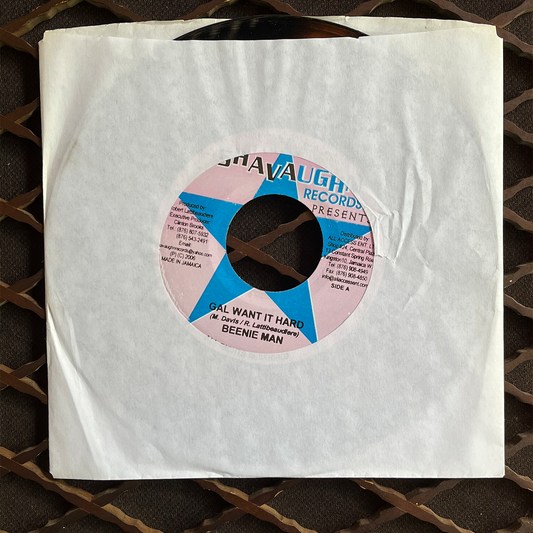 7 " Gal Want it Hard, BEENIE MAN